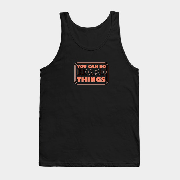 You Can Do Hard Things - Empowering Motivation for Success Tank Top by Inkonic lines